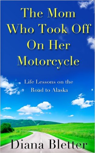 Books About Motorcycling: The Mom Who Took Off On Her Motorcycle by Diana Bletter