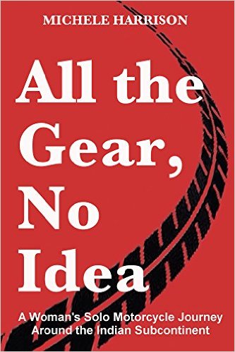 Books About Motorcycling: All The Gear No Idea by Michele Harrison